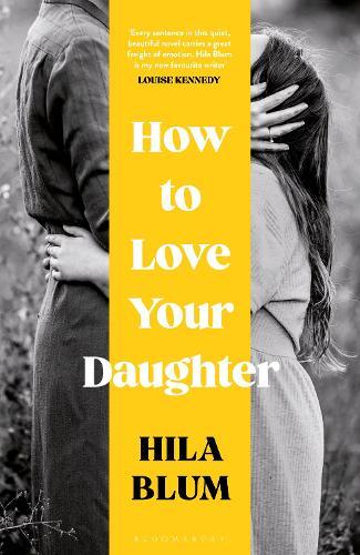How to Love Your Daughter: The ‘excellent and unforgettable’ prize-winning novel  by Hila Blum at Abbey's Bookshop, 