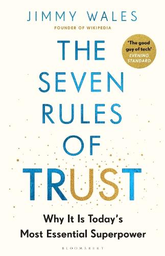 The Seven Rules of Trust: Why It Is Today's Most Essential Superpower  by Jimmy Wales at Abbey's Bookshop, 