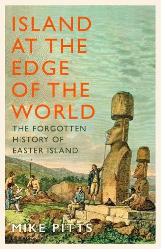 Island at the Edge of the World: The Forgotten History of Easter Island  by Mike Pitts at Abbey's Bookshop, 