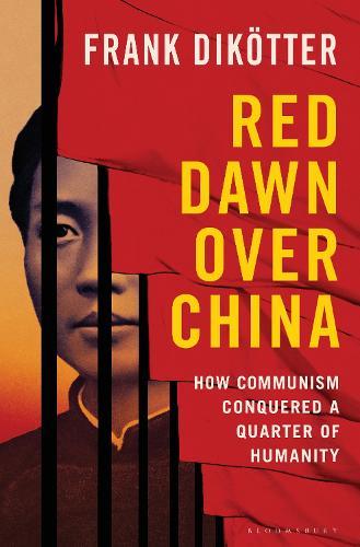 Red Dawn Over China: How Communism Conquered a Quarter of Humanity  by Frank Dikötter at Abbey's Bookshop, 