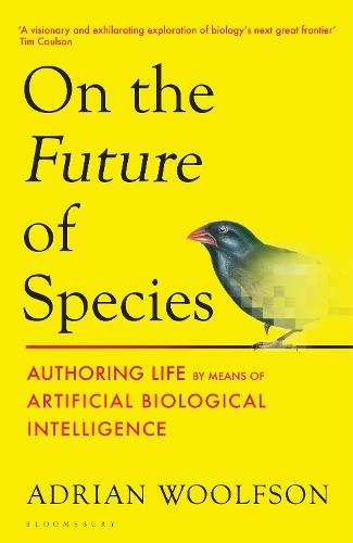 On the Future of Species: Authoring Life by Means of Artificial Biological Intelligence  by Adrian Woolfson at Abbey's Bookshop, 