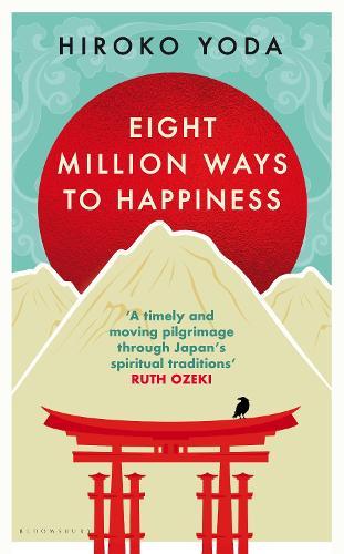 Eight Million Ways to Happiness: Wisdom from the Heart of Japan  by Hiroko Yoda at Abbey's Bookshop, 