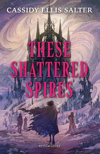 These Shattered Spires: A queer, gothic fantasy YA, perfect for fans of The Atlas Six and Gideon the Ninth  by Cassidy Ellis Salter at Abbey's Bookshop, 
