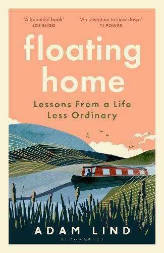 Floating Home: Lessons from a life less ordinary by the internet’s favourite narrowboat dweller  by Adam Lind at Abbey's Bookshop, 