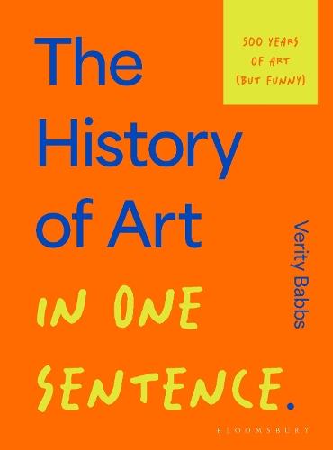 The History of Art in One Sentence: 500 Years of Art (But Funny)  by Verity Babbs at Abbey's Bookshop, 