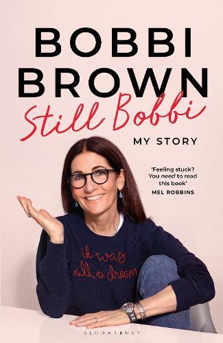 Still Bobbi: My Story  by Bobbi Brown at Abbey's Bookshop, 