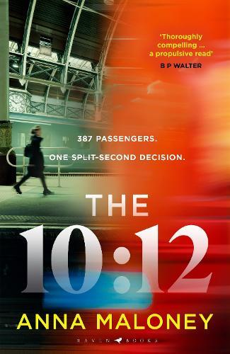 The 10:12: a gripping 'what would you do' thriller with an unforgettable heroine  by Anna Maloney at Abbey's Bookshop, 