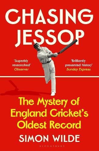 Chasing Jessop: The Mystery of England Cricket's Oldest Record  by Simon Wilde at Abbey's Bookshop, 