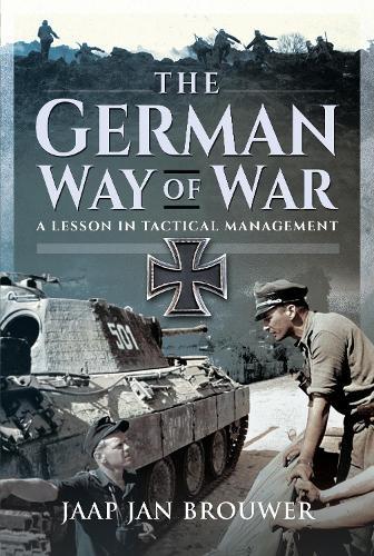 The German Way of War: A Lesson in Tactical Management  by Jaap Jan Brouwer at Abbey's Bookshop, 