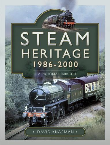 Steam Heritage, 1986–2000: A Pictorial Journey  by David Knapman at Abbey's Bookshop, 