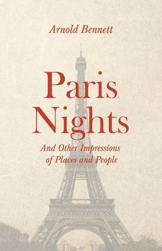 Paris Nights - And Other Impressions of Places and People  by Arnold Bennett at Abbey's Bookshop, 