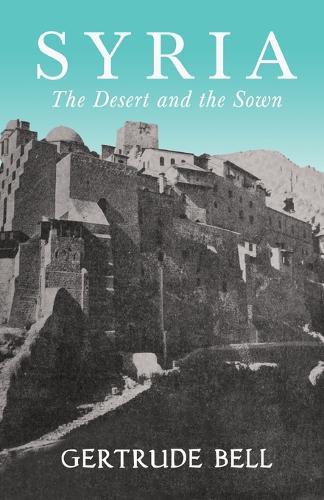 Syria - The Desert and The Sown  by Gertrude Bell at Abbey's Bookshop, 