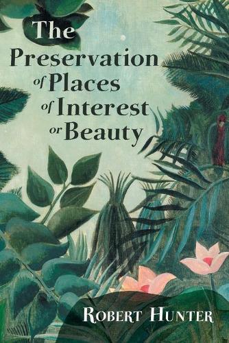 The Preservation of Places of Interest or Beauty  by Robert Hunter at Abbey's Bookshop, 