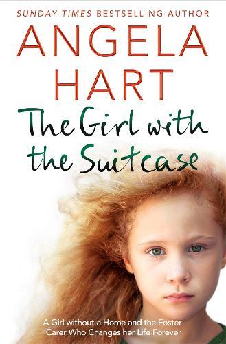 The Girl with the Suitcase: A Girl Without a Home and the Foster Carer Who Changes her Life Forever  by Angela Hart at Abbey's Bookshop, 
