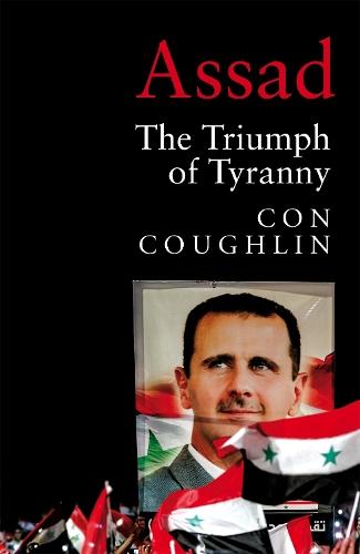 Assad: The Triumph of Tyranny  by Con Coughlin at Abbey's Bookshop, 