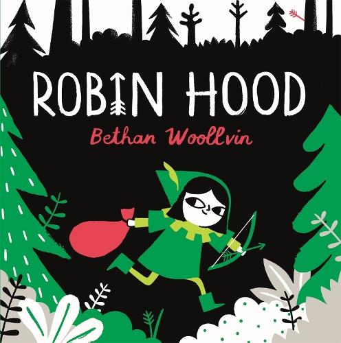 Robin Hood: A forest folktale for little rebels  by Bethan Woollvin at Abbey's Bookshop, 