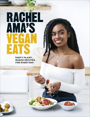 Rachel Ama’s Vegan Eats: Tasty plant-based recipes for every day  by Rachel Ama at Abbey's Bookshop, 