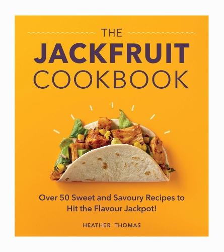 The Jackfruit Cookbook: Over 50 sweet and savoury recipes to hit the flavour jackpot!  by Heather Thomas at Abbey's Bookshop, 