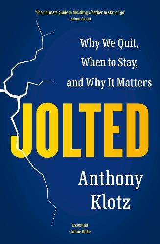 Jolted: Why We Quit, When to Stay, and Why It Matters  by Anthony Klotz at Abbey's Bookshop, 