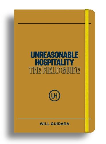 Unreasonable Hospitality: The Field Guide  by Will Guidara at Abbey's Bookshop, 
