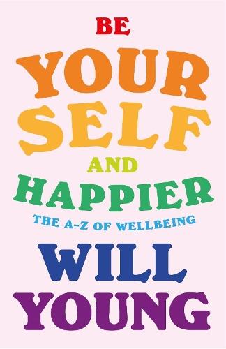 Be Yourself and Happier: The A-Z of Wellbeing  by Will Young at Abbey's Bookshop, 