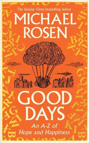 Good Days: An A-Z of Hope and Happiness  by Michael Rosen at Abbey's Bookshop, 