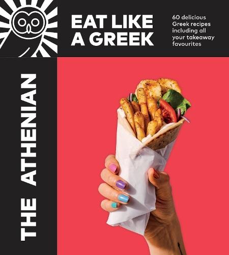 The Athenian: Eat Like a Greek  by Tim Vasilakis at Abbey's Bookshop, 