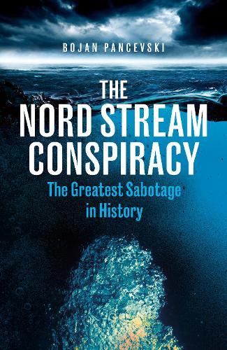 The Nord Stream Conspiracy: The Inside Story of the Explosions That Shook the World  by Bojan Pancevski at Abbey's Bookshop, 