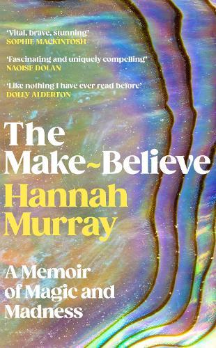 The Make-Believe: A memoir of magic and madness  by Hannah Murray at Abbey's Bookshop, 