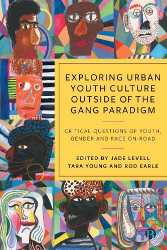 Exploring Urban Youth Culture Outside of the Gang Paradigm: Critical Questions of Youth, Gender and Race On-Road  by Martin Glynn (Birmingham City University) at Abbey's Bookshop, 