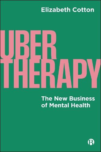 UberTherapy: The New Business of Mental Health  by Elizabeth Cotton (University of Leicester) at Abbey's Bookshop, 