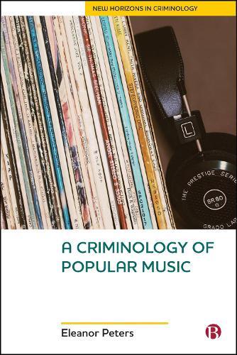 A Criminology of Popular Music  by Eleanor Peters (Edge Hill University) at Abbey's Bookshop, 
