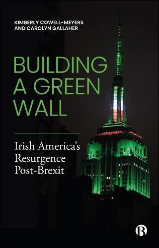 Building a Green Wall: Irish America’s Resurgence Post-Brexit  by Kimberly Cowell-Meyers (American University, U.S.A) at Abbey's Bookshop, 