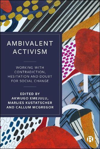 Ambivalent Activism: Working with Contradiction, Hesitation and Doubt for Social Change  by Deborah Gould (UC Santa Cruz) at Abbey's Bookshop, 