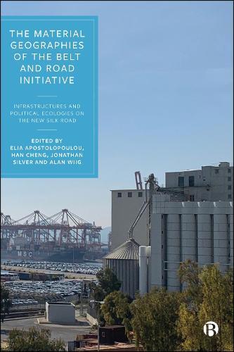 The Material Geographies of the Belt and Road Initiative: Infrastructures and Political Ecologies on the New Silk Road  by Ratchada Arpornsilp (The Australian National University) at Abbey's Bookshop, 