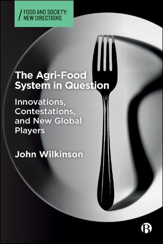 The Agri-Food System in Question: Innovations, Contestations, and New Global Players  by John Wilkinson (Universidade Federal do Rio de Janeiro) at Abbey's Bookshop, 