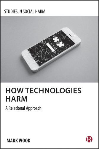 How Technologies Harm: A Relational Approach  by Mark A. Wood (Deakin University) at Abbey's Bookshop, 