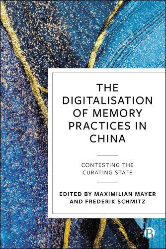 The Digitalisation of Memory Practices in China: Contesting the Curating State  by Maximilian Mayer (University of Bonn) at Abbey's Bookshop, 