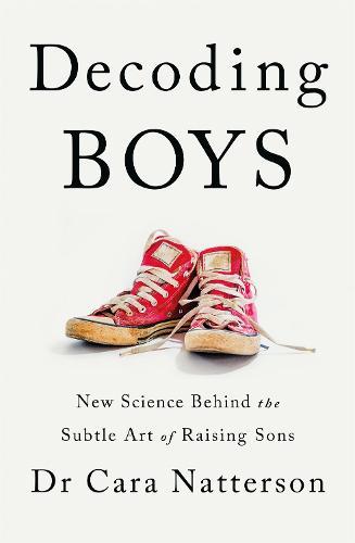 Decoding Boys: New science behind the subtle art of raising sons  by Dr Cara Natterson at Abbey's Bookshop, 