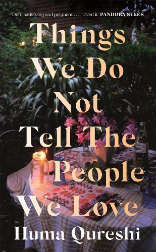 Things We Do Not Tell the People We Love  by Huma Qureshi at Abbey's Bookshop, 