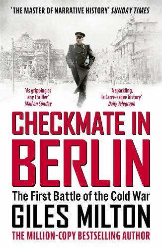 Checkmate In Berlin The First Battle Of The Cold War By Giles Milton 