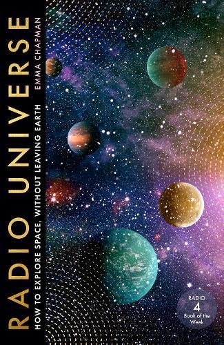 Radio Universe: How to Explore Space Without Leaving Earth  by Emma Chapman at Abbey's Bookshop, 
