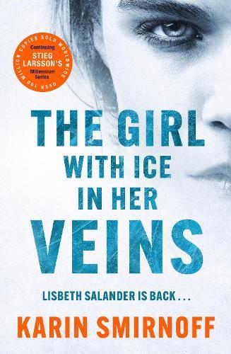 The Girl with Ice in her Veins: the latest installment in the internationally bestselling MILLENNIUM series  by Karin Smirnoff at Abbey's Bookshop, 
