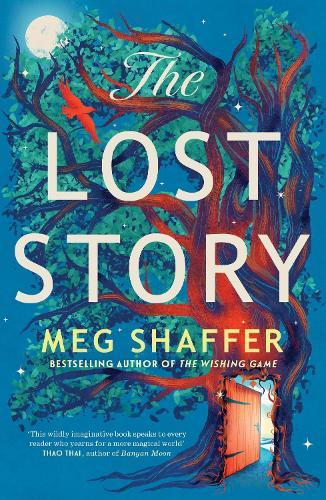 The Lost Story: The gorgeous, heartwarming grown-up fairytale by the beloved author of The Wishing Game  by Meg Shaffer at Abbey's Bookshop, 