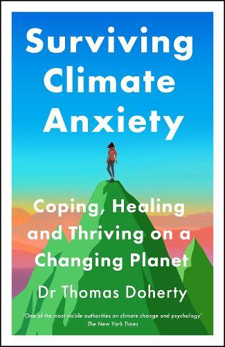Surviving Climate Anxiety: Coping, Healing and Thriving on a Changing Planet  by Thomas Doherty at Abbey's Bookshop, 