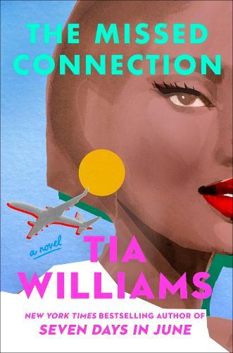 The Missed Connection: a sexy, spicy summer romance from the bestselling author of SEVEN DAYS IN JUNE  by Tia Williams at Abbey's Bookshop, 