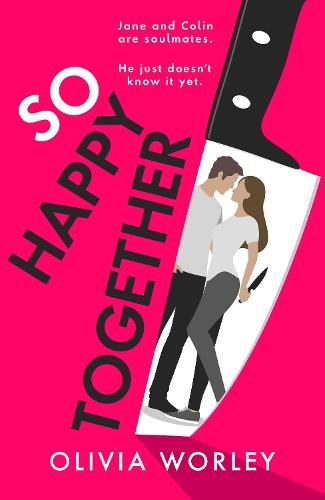 So Happy Together: An unrelentingly twisty, darkly hilarious thriller you won’t be able to put down!  by Olivia Worley at Abbey's Bookshop, 