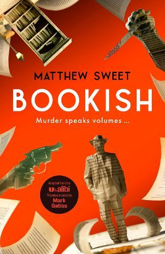 Bookish: a witty, warm-hearted mystery perfect for book lovers  by Matthew Sweet at Abbey's Bookshop, 