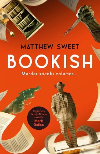 Bookish: a witty, warm-hearted mystery perfect for book lovers  by Matthew Sweet at Abbey's Bookshop, 