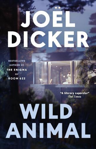 Wild Animal: The Master of the Plot Twist Returns with a New Bestseller  by Joël Dicker at Abbey's Bookshop, 